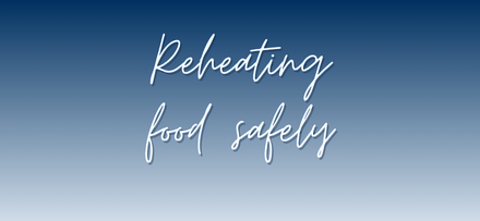 Reheating food safely