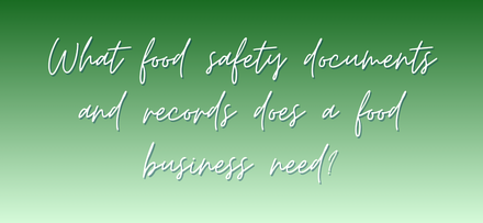 What food safety documents and records does a food business need
