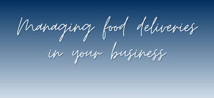 Managing food deliveries in your business