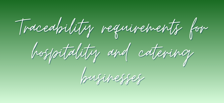 Traceability requirements for hospitality and catering businesses